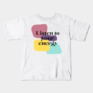 listen to you energy Color Kids T-Shirt